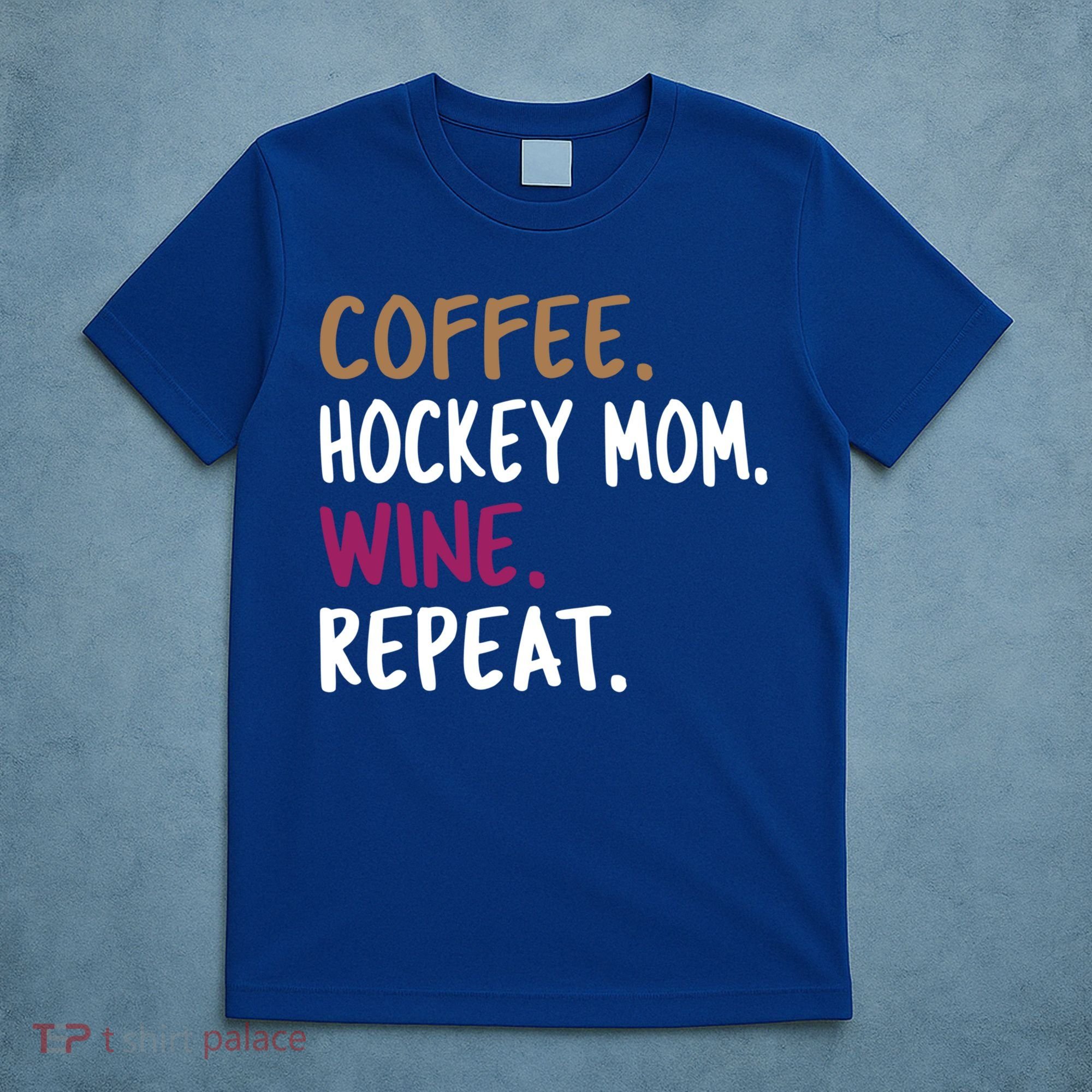 Coffee Hockey Mom Wine Repeat Cool Gift T-Shirt
