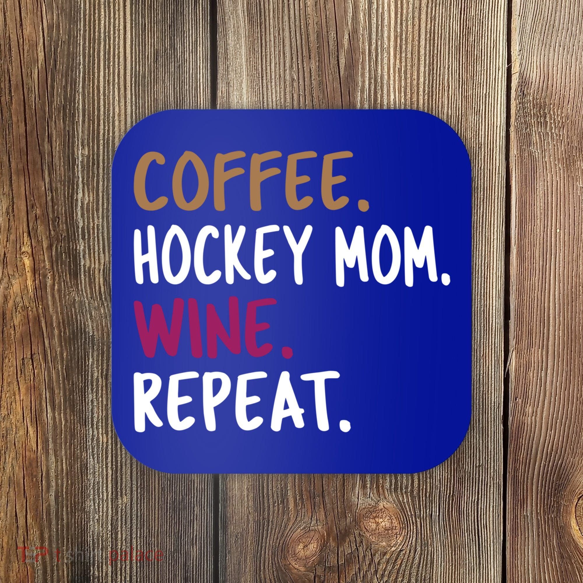 Coffee Hockey Mom Wine Repeat Cool Gift Coaster