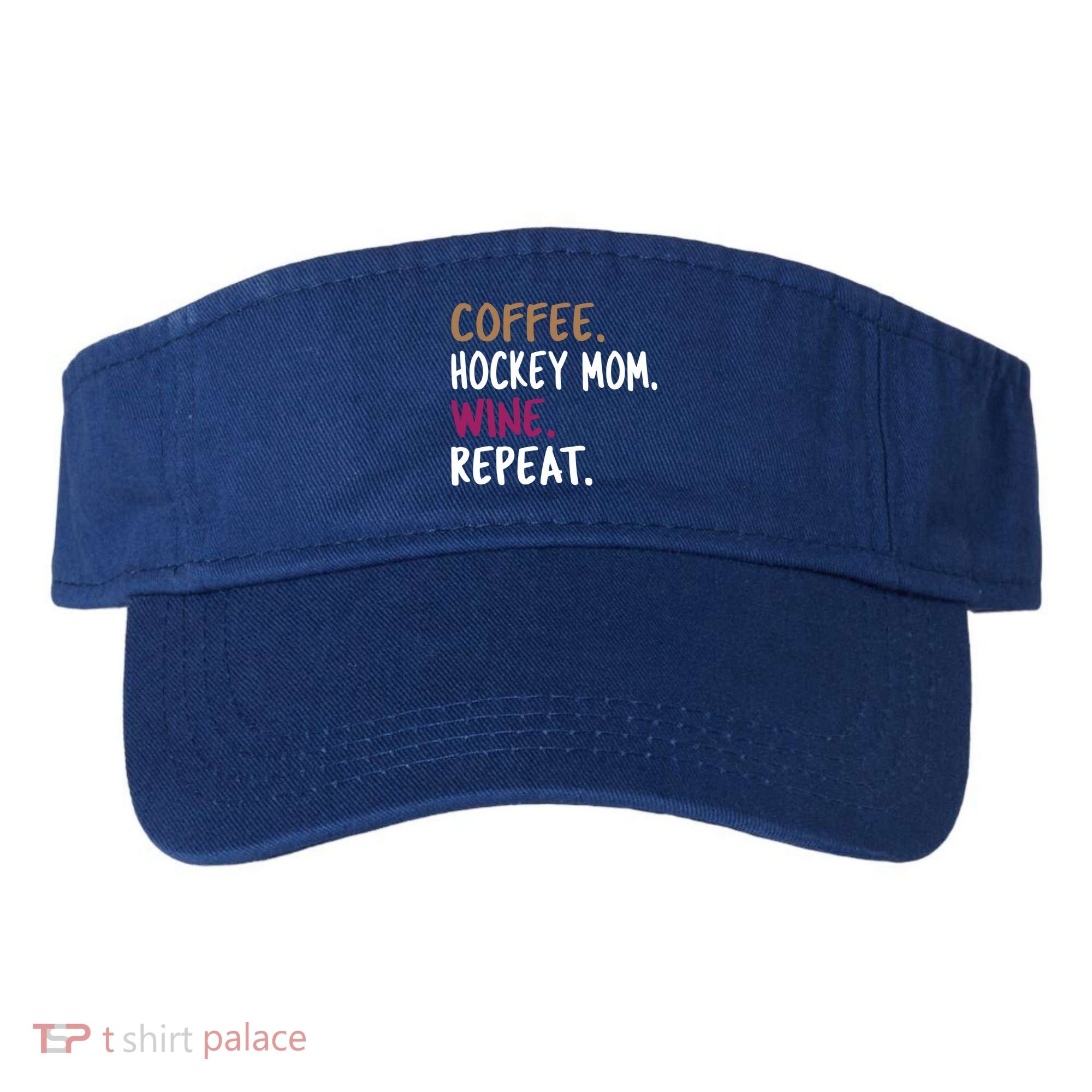 Coffee Hockey Mom Wine Repeat Cool Gift Visor