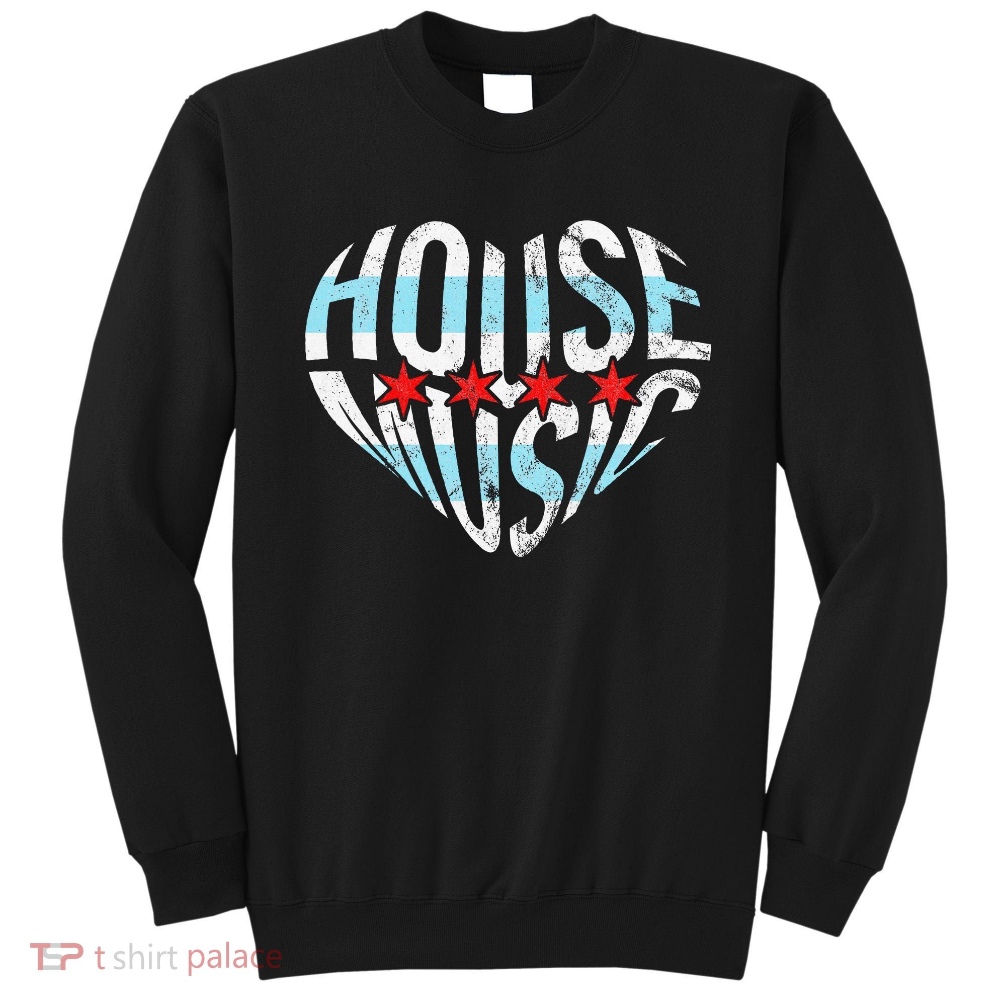 Chicago House Music I Love House Music Dj Sweatshirt
