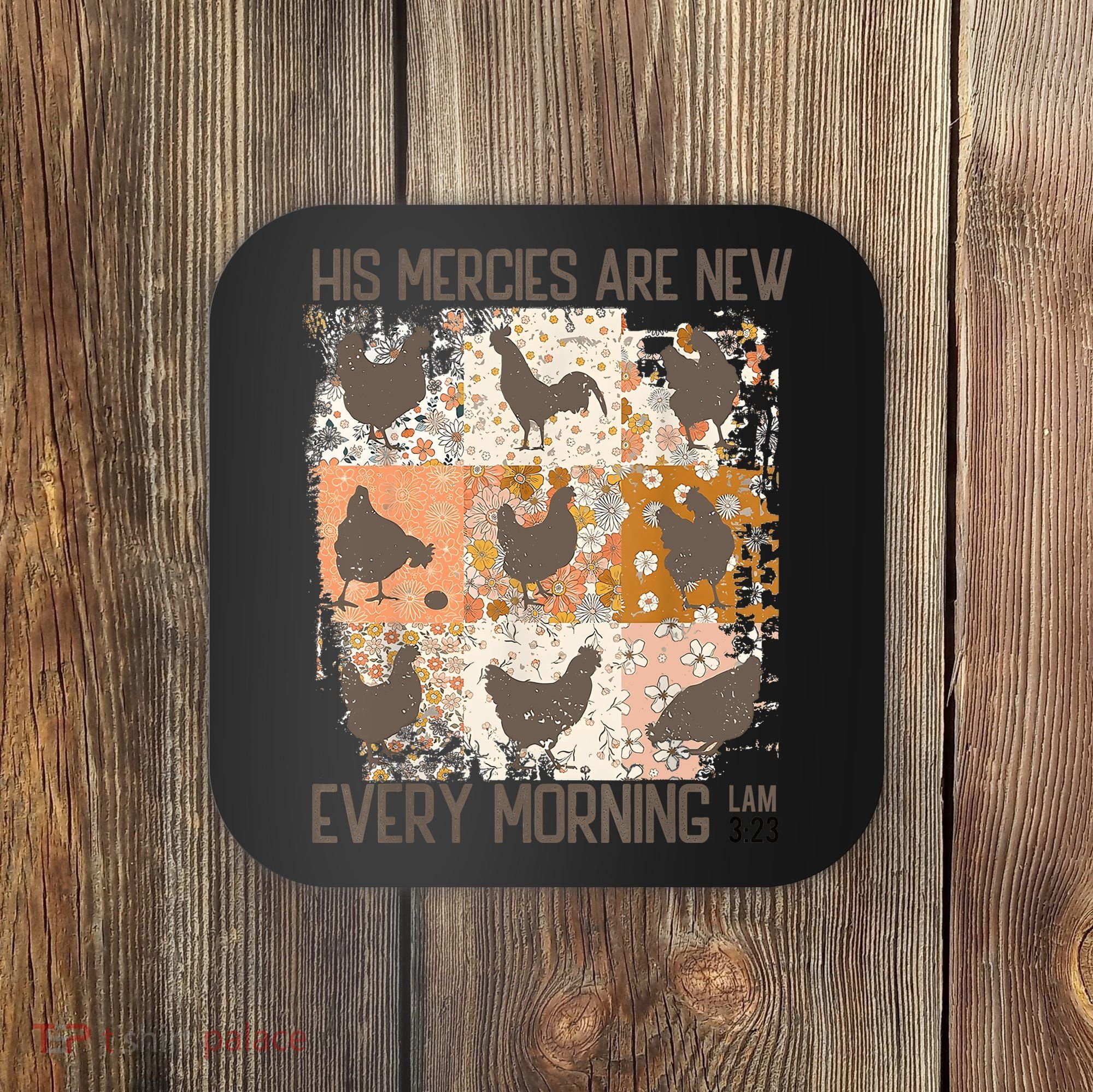 Chicken His Mercies Are New Every Morning Lam 3 23 Coaster