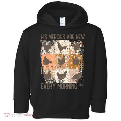 Chicken His Mercies Are New Every Morning Lam 3 23 Toddler Hoodie