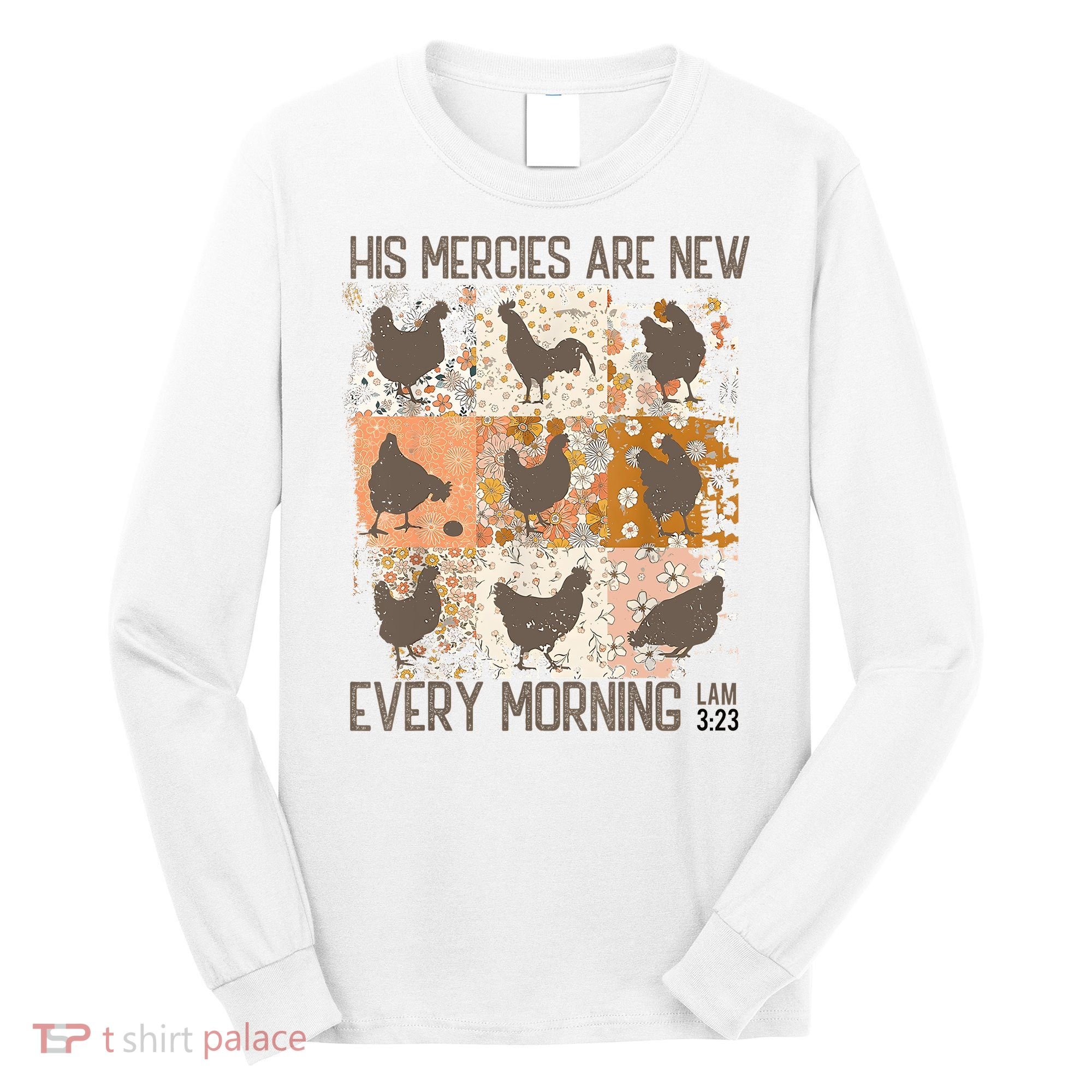 Chicken His Mercies Are New Every Morning Lam 3 23 Long Sleeve Shirt