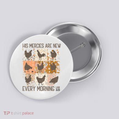 Chicken His Mercies Are New Every Morning Lam 3 23 Button