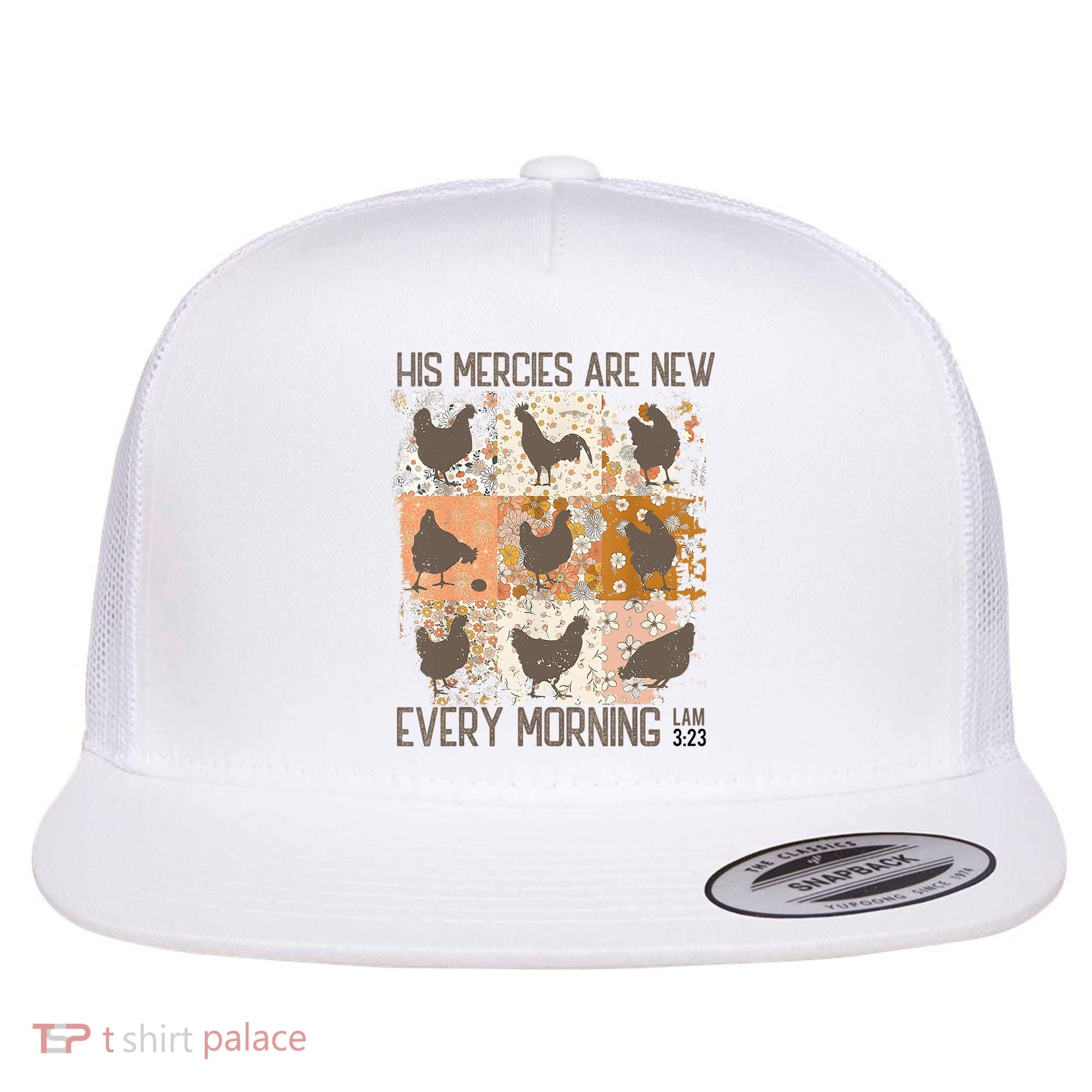 Chicken His Mercies Are New Every Morning Lam 3 23 Flat Bill Trucker Hat