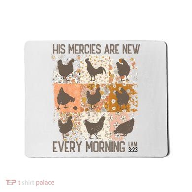 Chicken His Mercies Are New Every Morning Lam 3 23 Mousepad