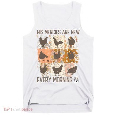Chicken His Mercies Are New Every Morning Lam 3 23 Tank Top