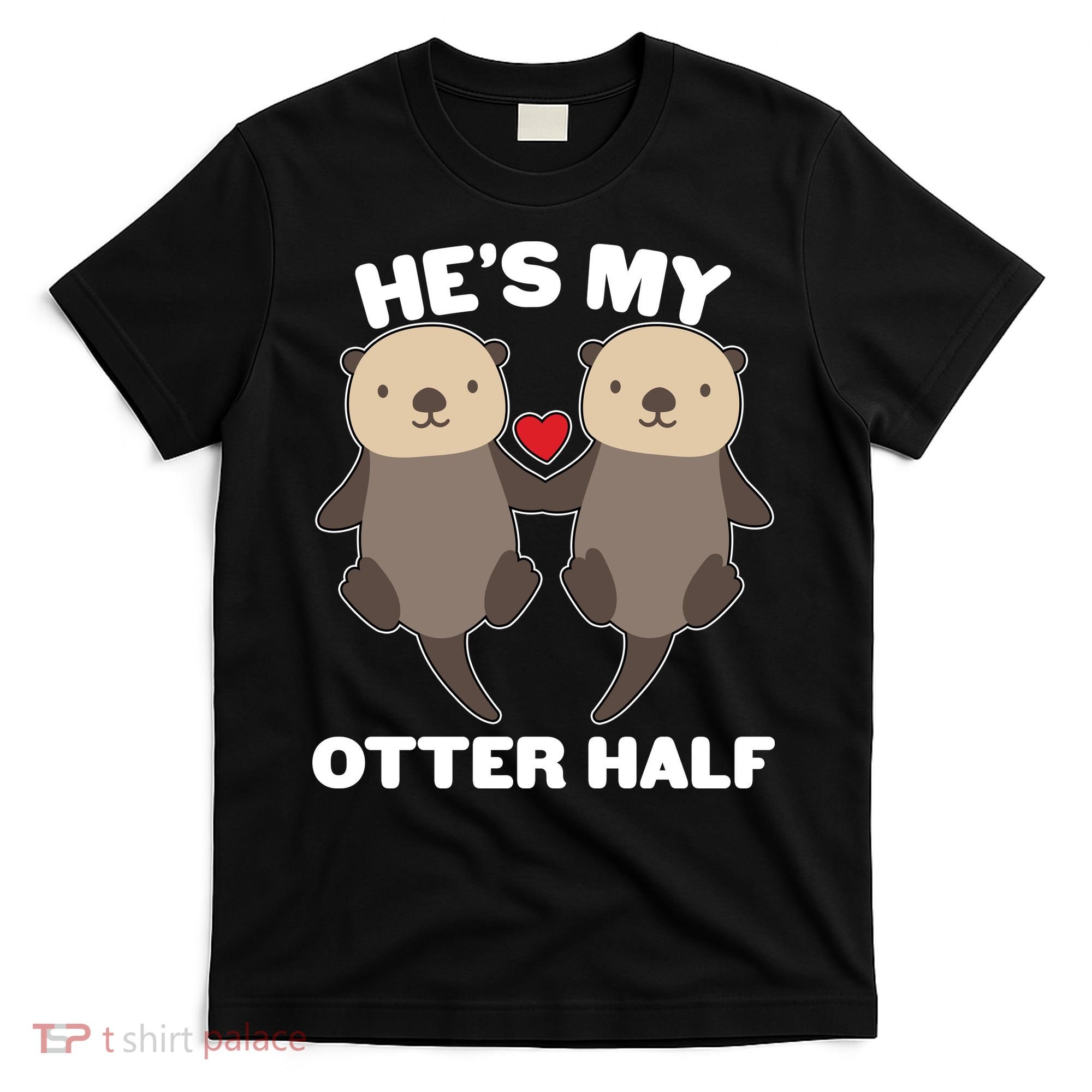 Cute He's My Otter Half Matching Couples Shirts T-Shirt
