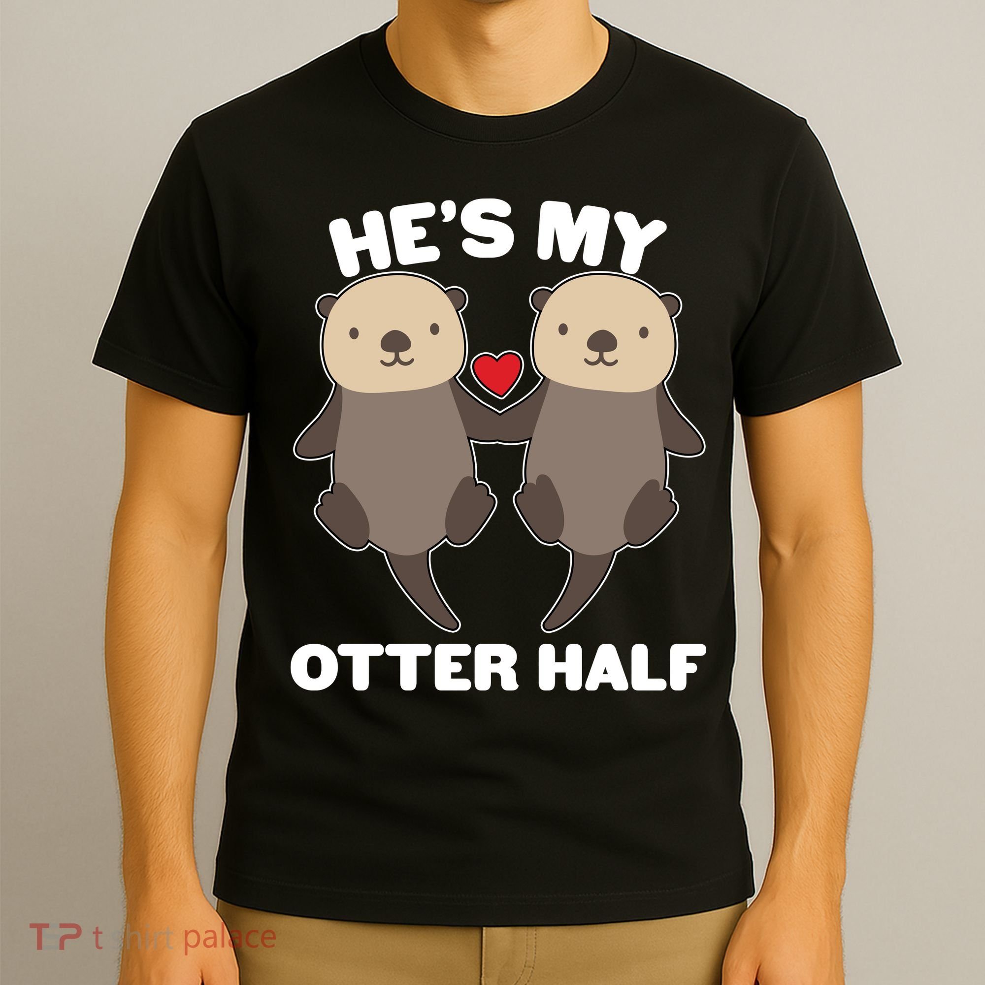 Cute He's My Otter Half Matching Couples Shirts T-Shirt