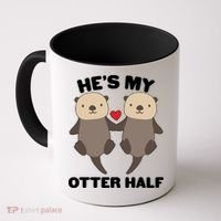Cute He's My Otter Half Matching Couples Shirts Coffee Mug thumb 0