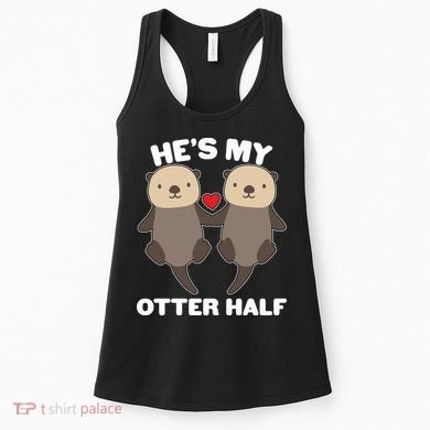 Cute He's My Otter Half Matching Couples Shirts Women's Tank Top