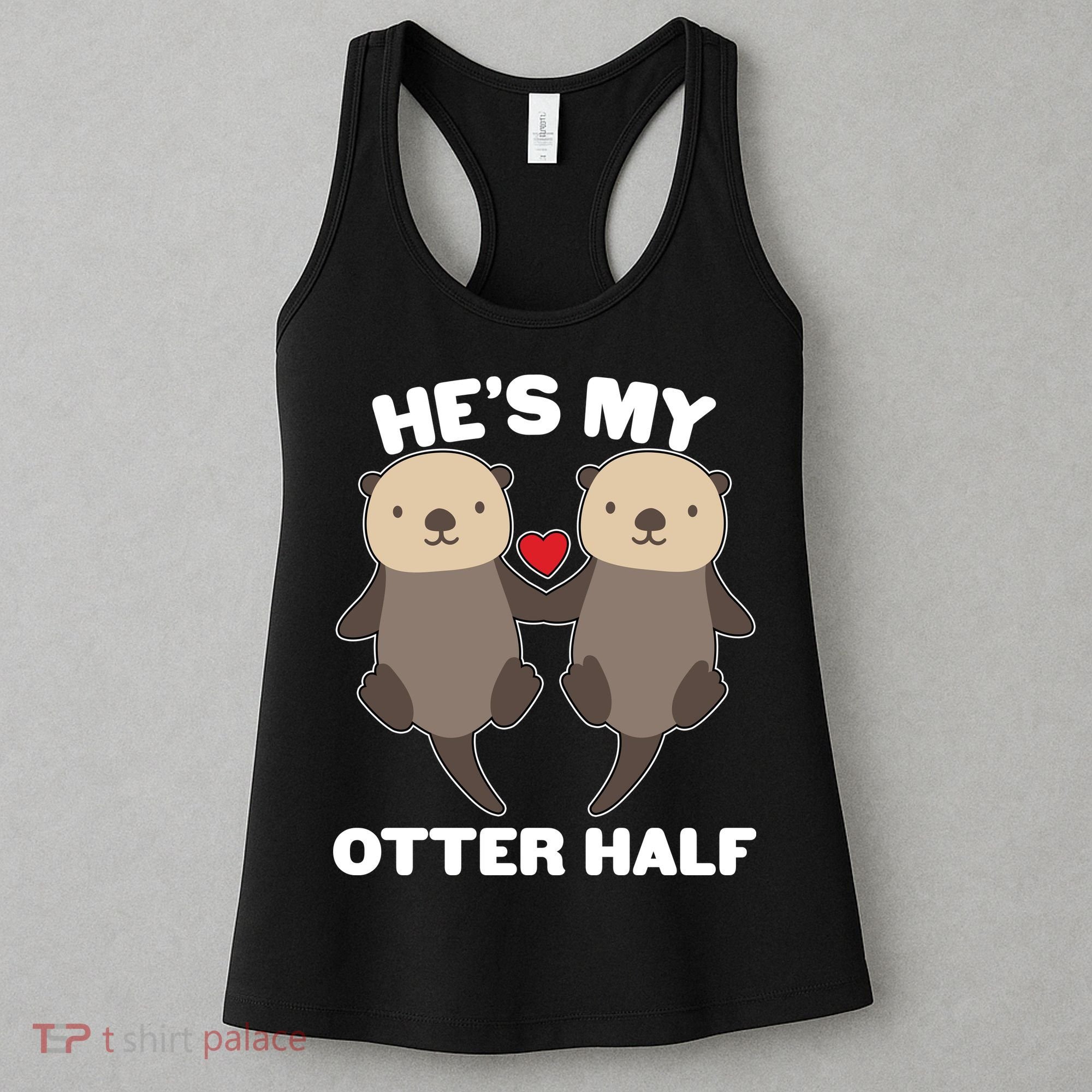 Cute He's My Otter Half Matching Couples Shirts Women's Tank Top