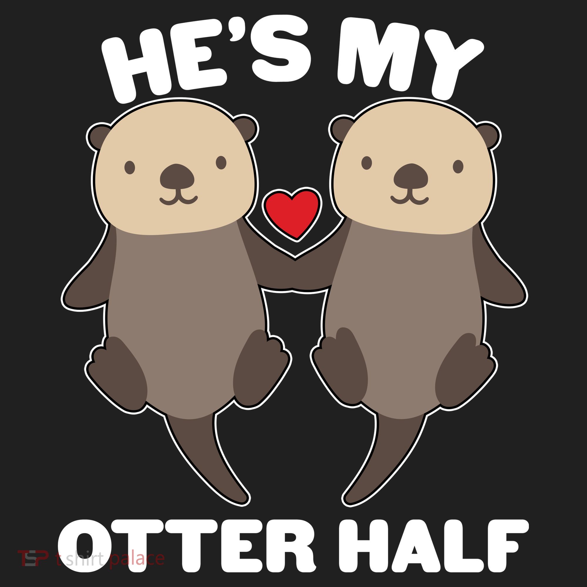 Cute He's My Otter Half Matching Couples Shirts Hat