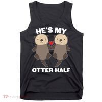 Cute He's My Otter Half Matching Couples Shirts Tank Top thumb 0
