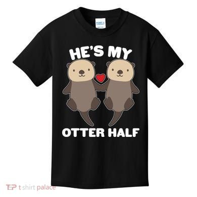 Cute He's My Otter Half Matching Couples Shirts Kids T-Shirt