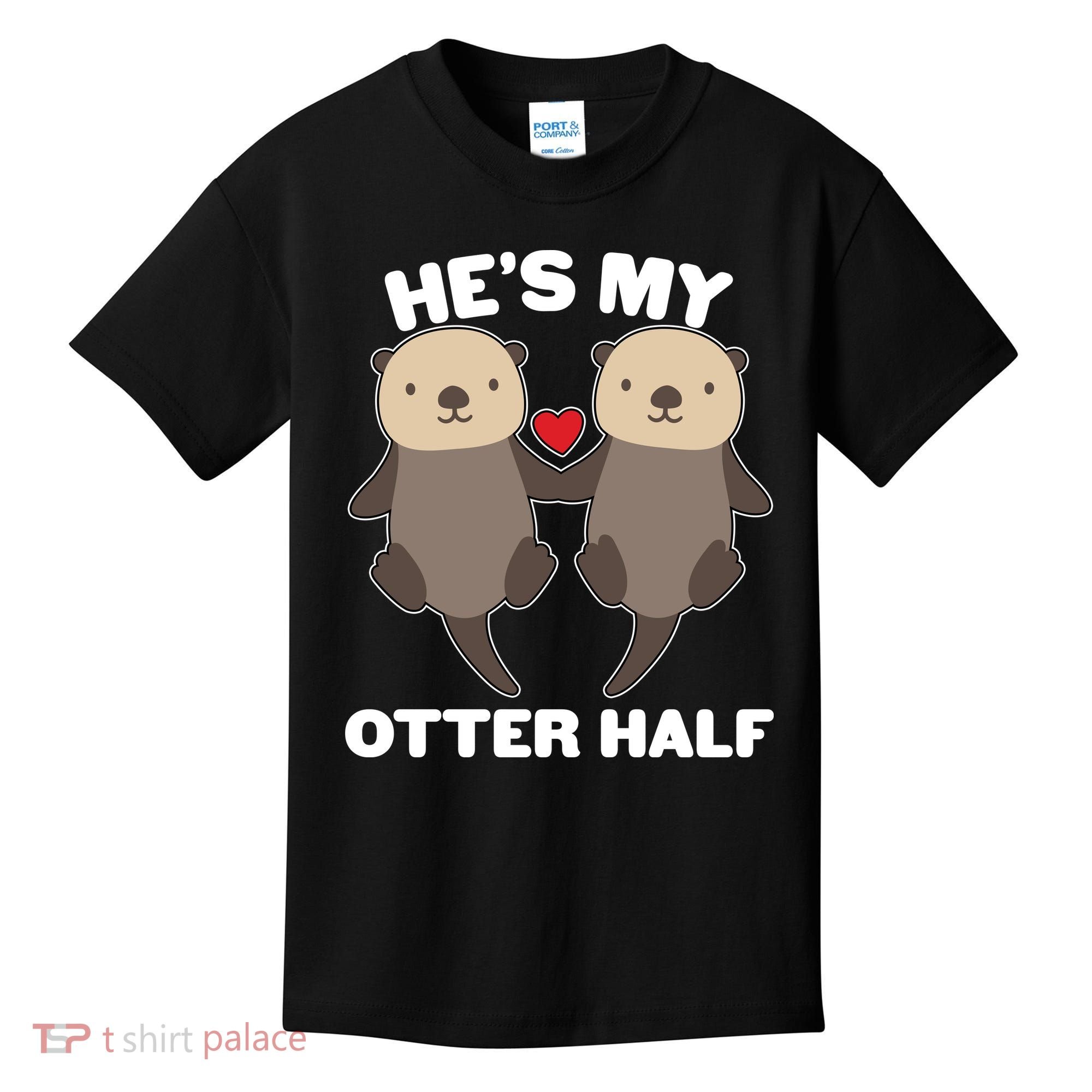 Cute He's My Otter Half Matching Couples Shirts Kids T-Shirt