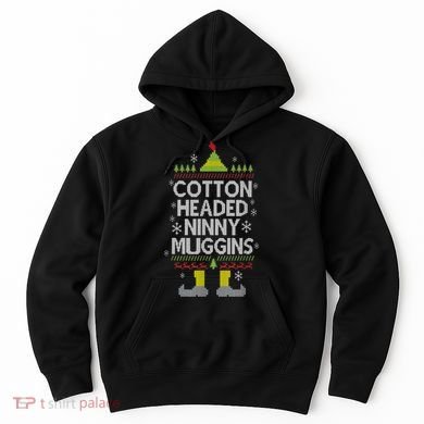 Cotton Headed Ninny Muggins! Funny Christmas Elf Hoodie