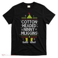 Cotton Headed Ninny Muggins! Funny Christmas Elf T-Shirt thumb 0