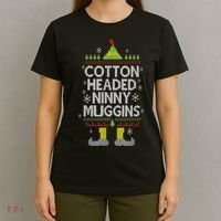 Cotton Headed Ninny Muggins! Funny Christmas Elf T-Shirt thumb 4