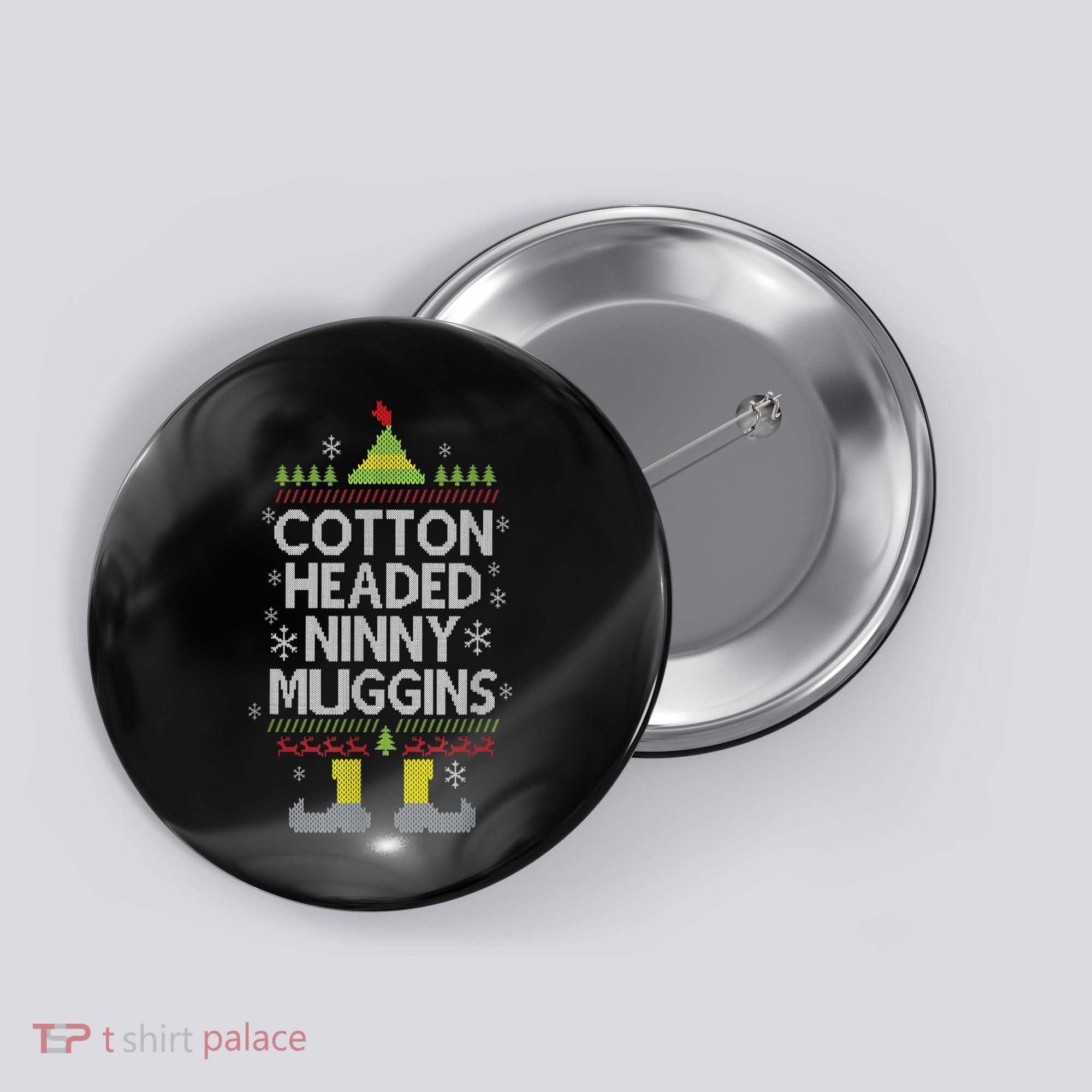Cotton Headed Ninny Muggins! Funny Christmas Elf Button