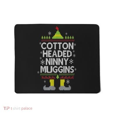 Cotton Headed Ninny Muggins! Funny Christmas Elf Mousepad