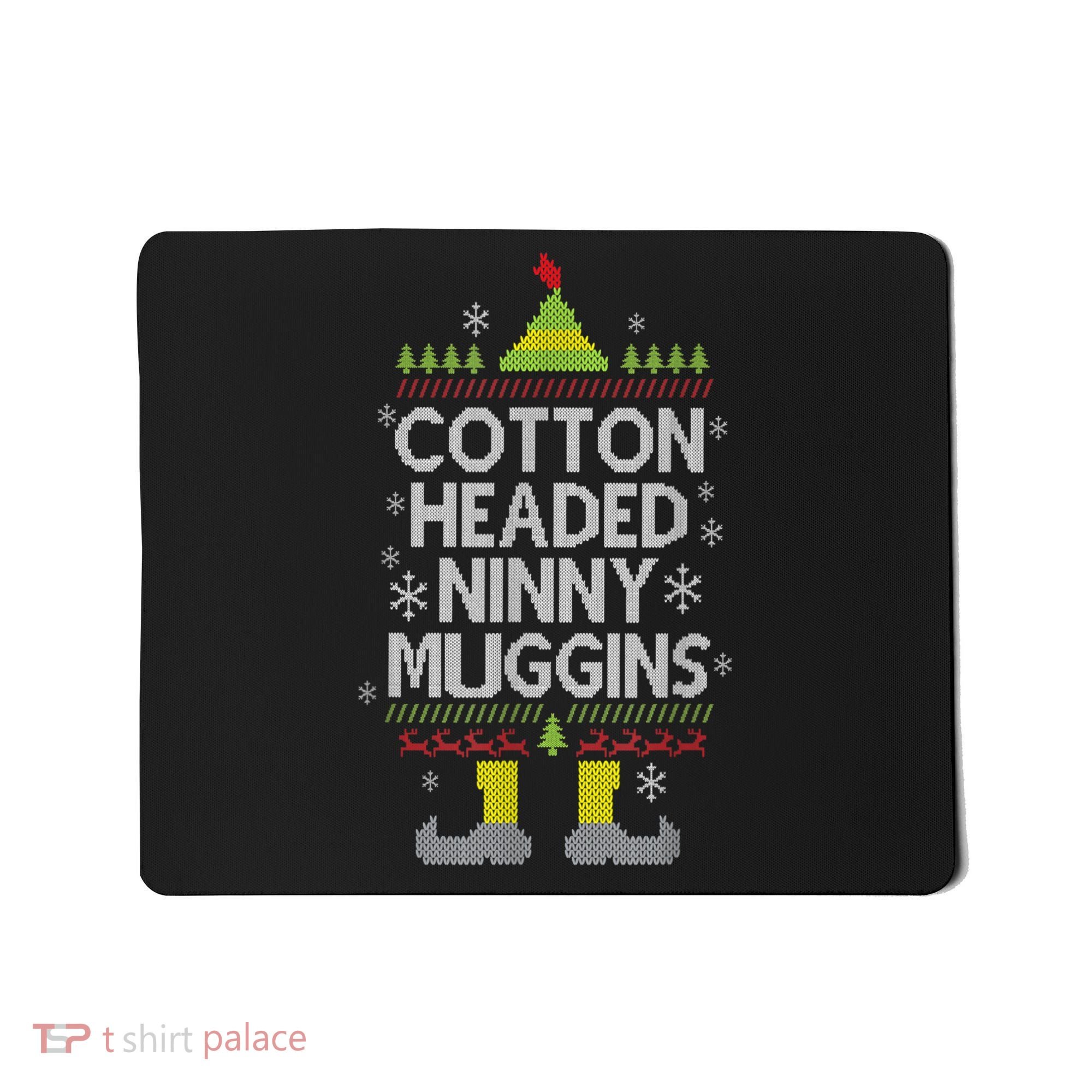 Cotton Headed Ninny Muggins! Funny Christmas Elf Mousepad
