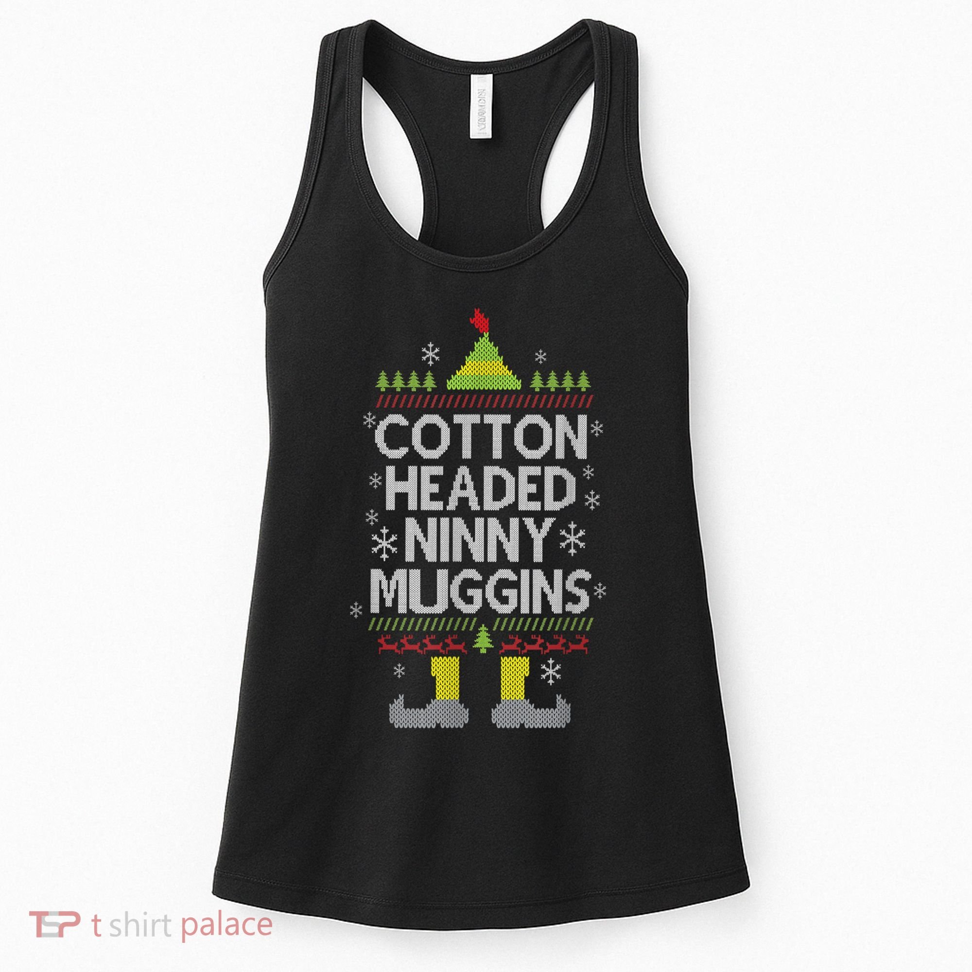 Cotton Headed Ninny Muggins! Funny Christmas Elf Women's Tank Top
