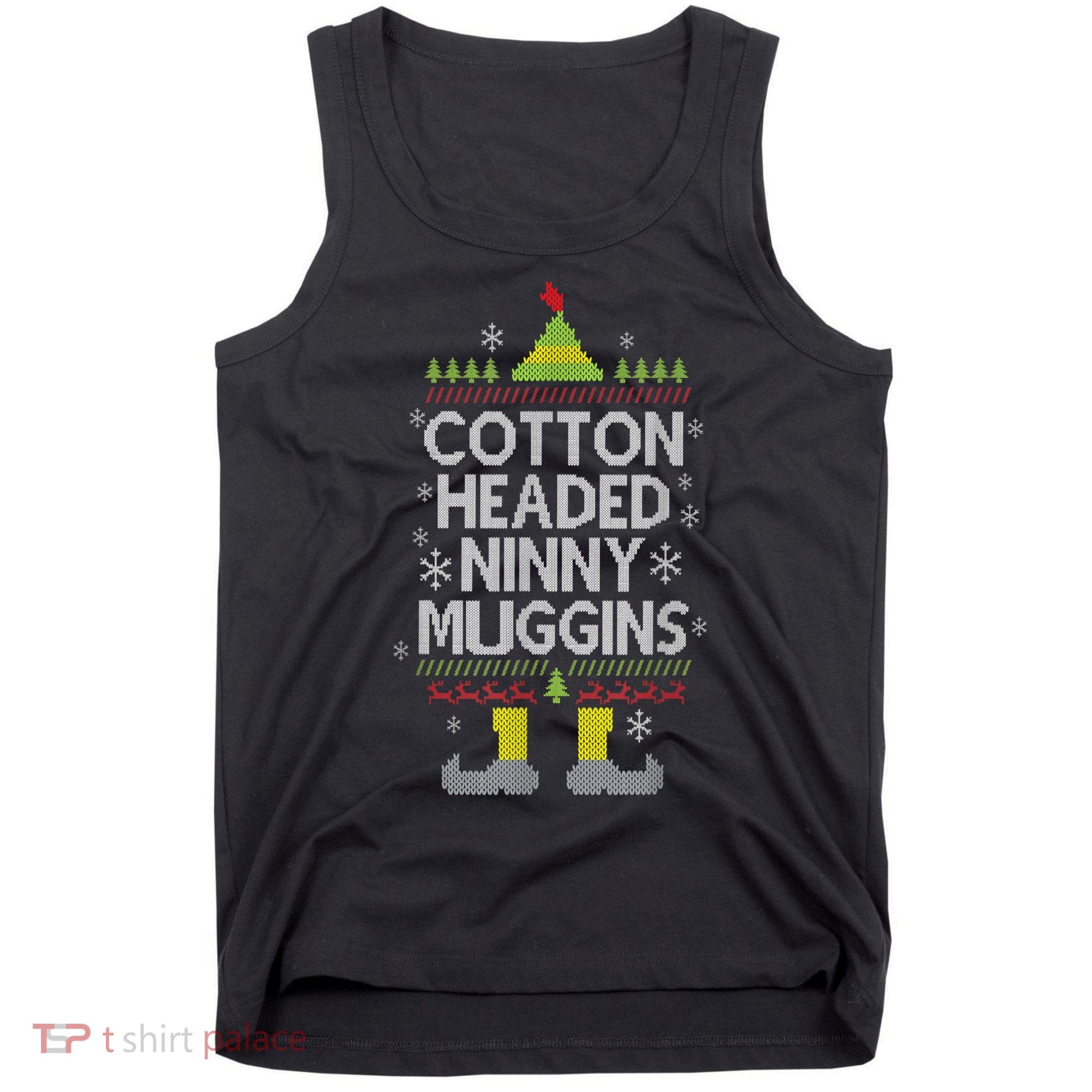 Cotton Headed Ninny Muggins! Funny Christmas Elf Tank Top