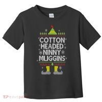Cotton Headed Ninny Muggins! Funny Christmas Elf Toddler T-Shirt thumb 0