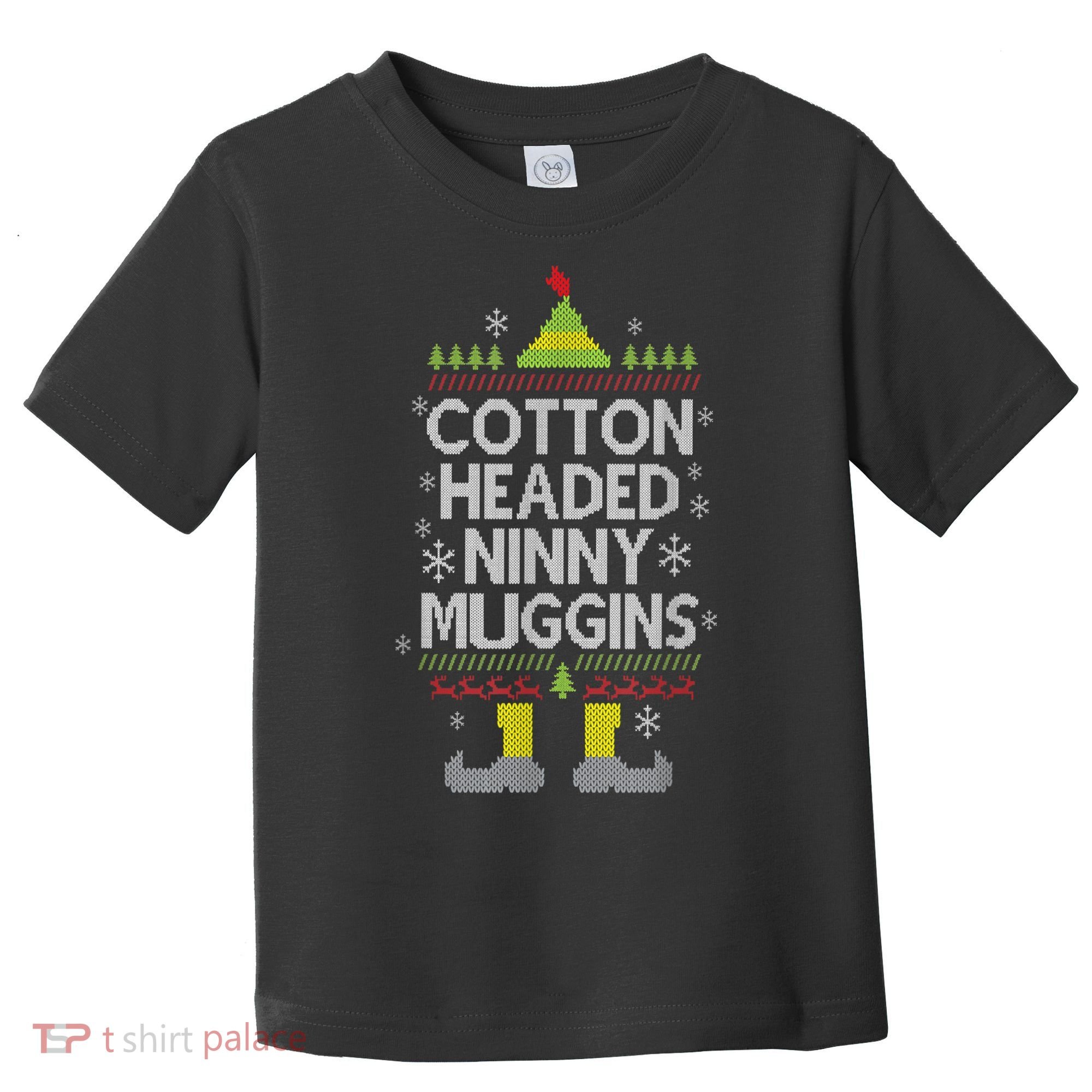 Cotton Headed Ninny Muggins! Funny Christmas Elf Toddler T-Shirt