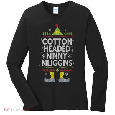 Cotton Headed Ninny Muggins! Funny Christmas Elf Women's Long Sleeve Shirt