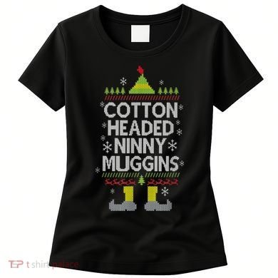 Cotton Headed Ninny Muggins! Funny Christmas Elf Women's T-Shirt