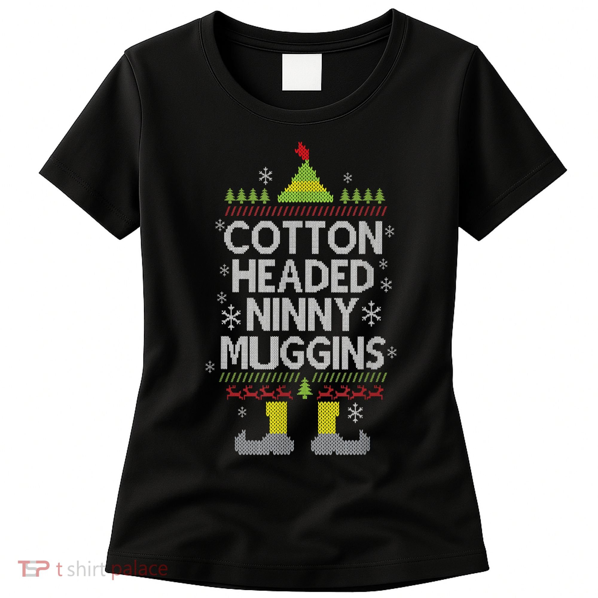 Cotton Headed Ninny Muggins! Funny Christmas Elf Women's T-Shirt