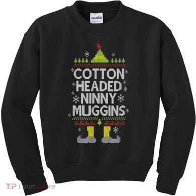 Cotton Headed Ninny Muggins! Funny Christmas Elf Kids Sweatshirt