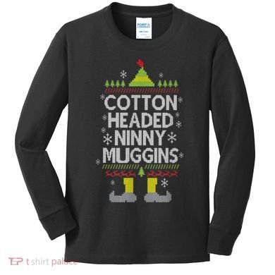 Cotton Headed Ninny Muggins! Funny Christmas Elf Kids Long Sleeve Shirt