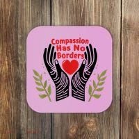 Compassion Has No Borders Coaster thumb 0