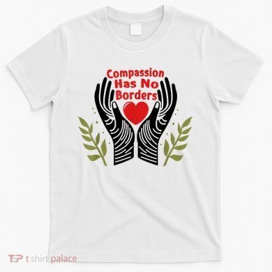 Compassion Has No Borders T-Shirt