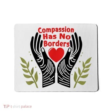 Compassion Has No Borders Mousepad
