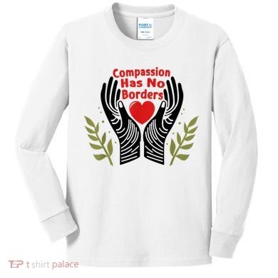 Compassion Has No Borders Kids Long Sleeve Shirt