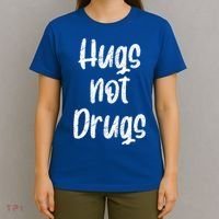 Cute Hugs Not Drugs Funny Say No To Drugs Presents Cool Gift T-Shirt thumb 4