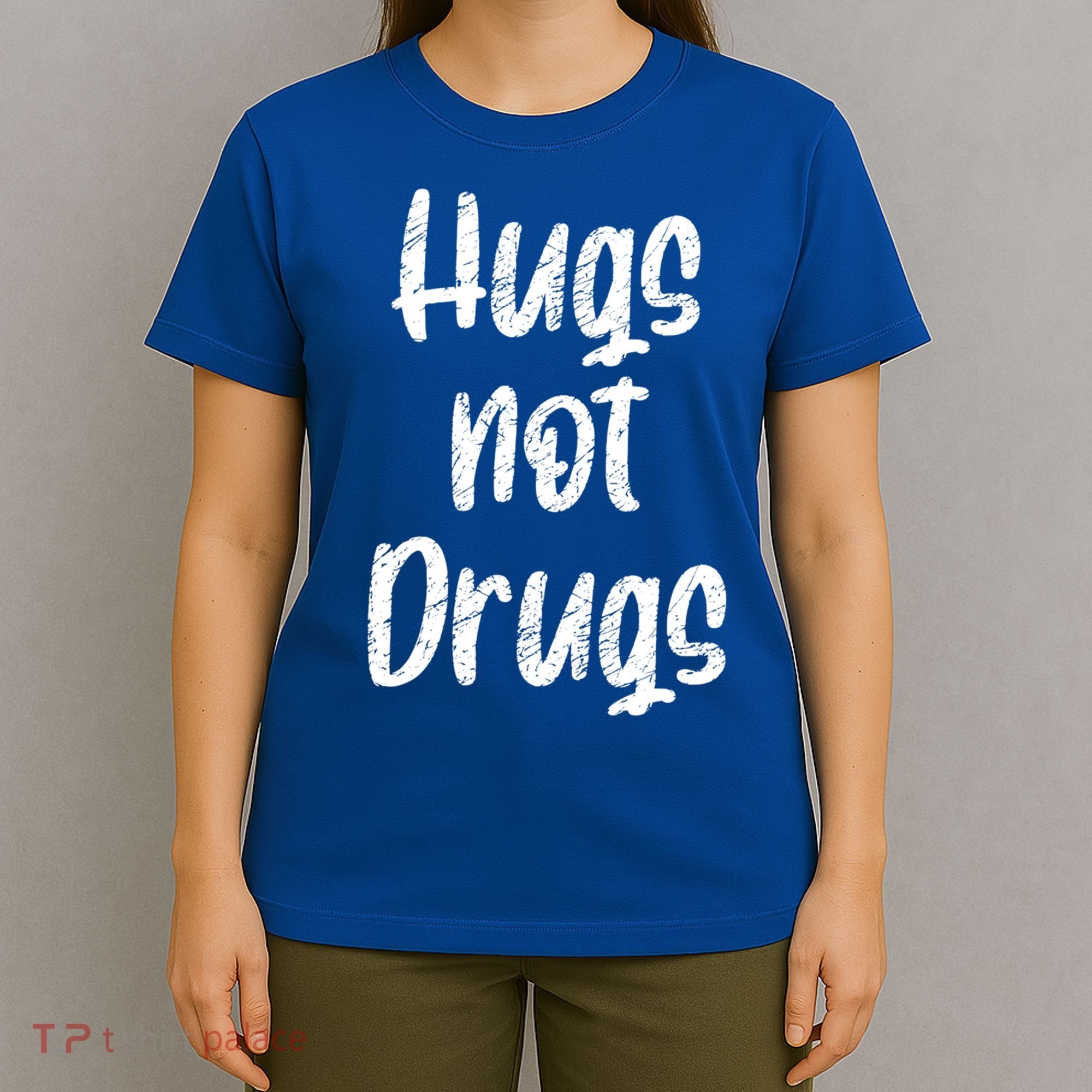 Cute Hugs Not Drugs Funny Say No To Drugs Presents Cool Gift T-Shirt