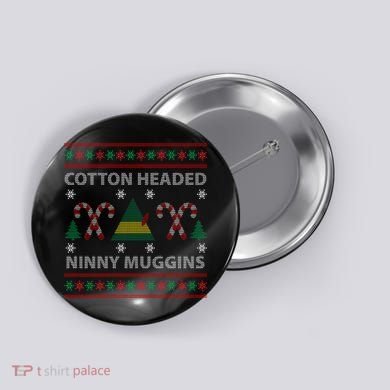 Cotton Headed Ninny Muggins Ugly Christmas Sweater Design Button