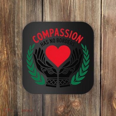 Compassion Has No Borders 2025 Funny Coaster