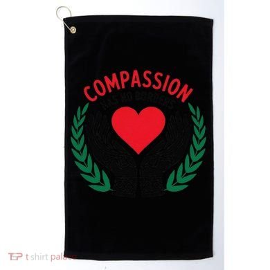 Compassion Has No Borders 2025 Funny Golf Towel