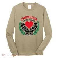 Compassion Has No Borders 2025 Funny Long Sleeve Shirt thumb 0