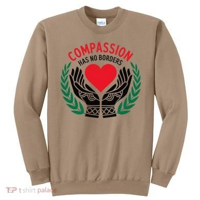 Compassion Has No Borders 2025 Funny Sweatshirt