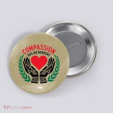 Compassion Has No Borders 2025 Funny Button