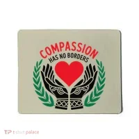 Compassion Has No Borders 2025 Funny Mousepad thumb 0