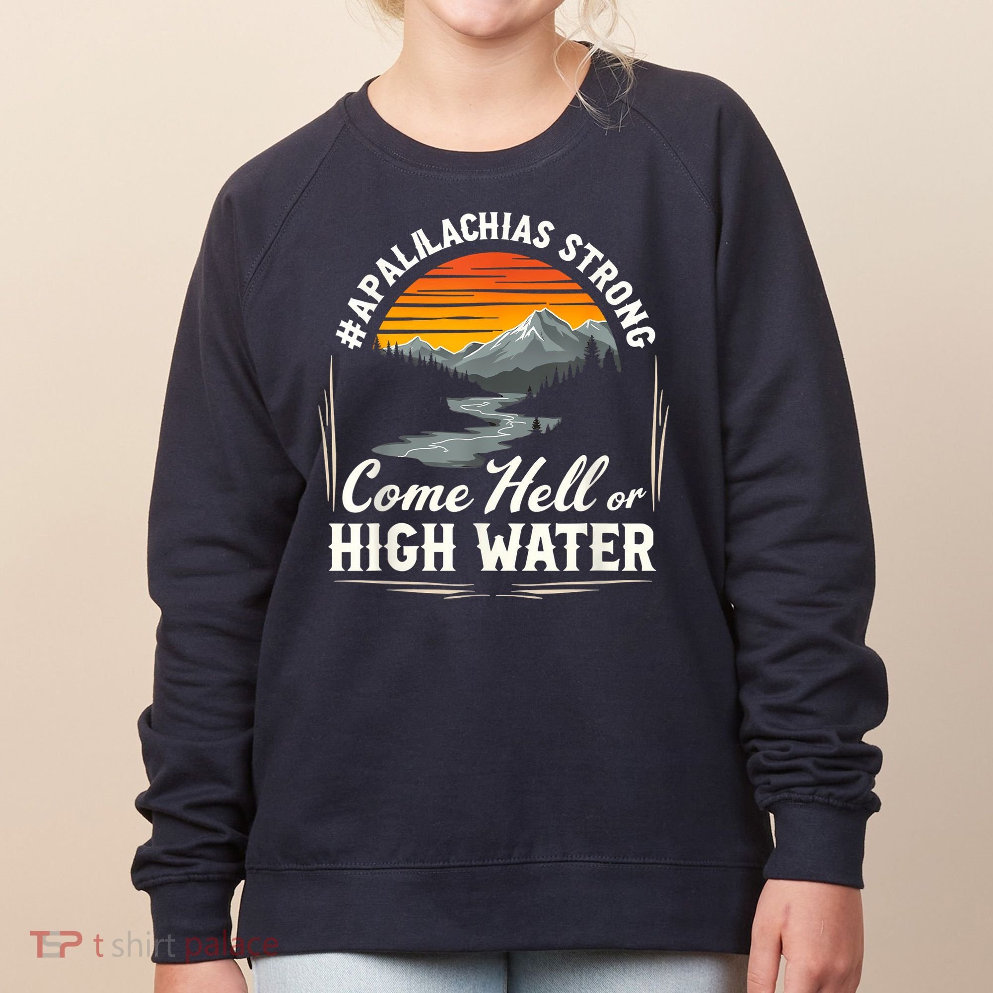 Come Hell Or High Water Mountain Appalachia Strong Nc Vn Tn Women's Sweatshirt
