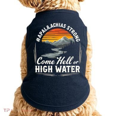 Come Hell Or High Water Mountain Appalachia Strong Nc Vn Tn Doggie Tank